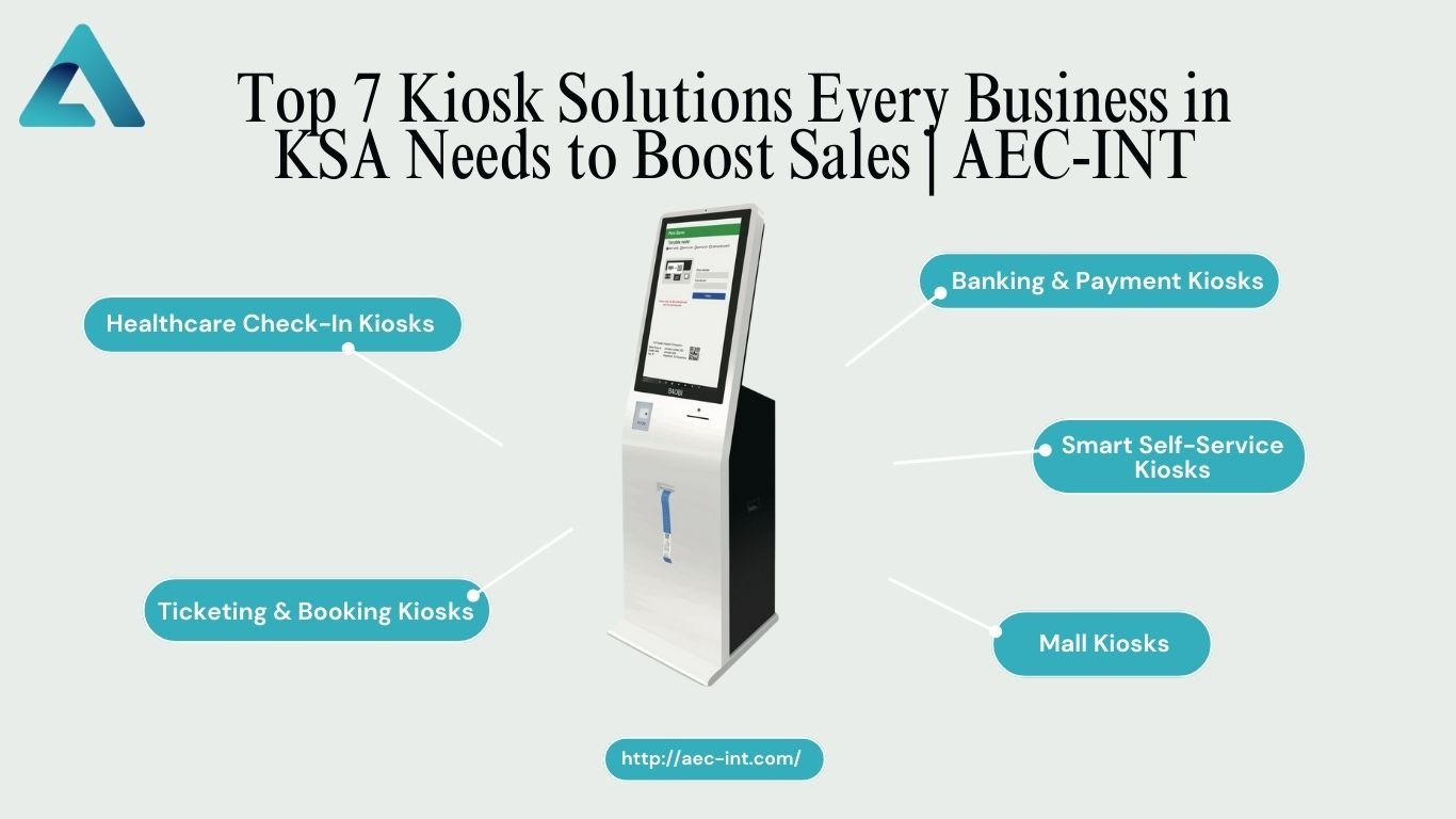 Top 7 Kiosk Solutions Every Business in UAENeeds to Boost Sales | AEC-INT